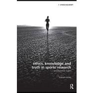 Ethics, Knowledge and Truth in Sports Research : An Epistemology of Sport
