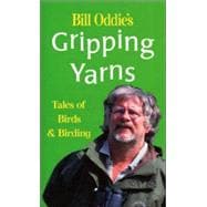 Bill Oddie's Gripping Yarns : Tales of Birds and Birding
