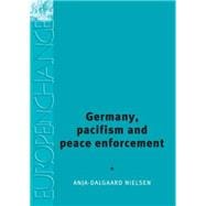 Germany, Pacifism and Peace Enforcement