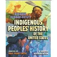 Roxanne Dunbar-Ortiz's Indigenous Peoples' History of the United States A Graphic Interpretation
