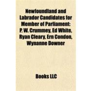 Newfoundland and Labrador Candidates for Member of Parliament : P. W. Crummey, Ed White, Ryan Cleary, Ern Condon, Wynanne Downer