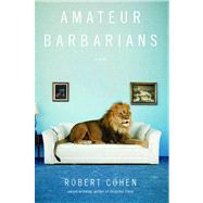 Amateur Barbarians A Novel