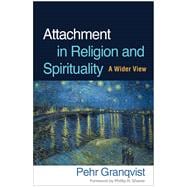 Attachment in Religion and Spirituality A Wider View