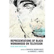 Representations of Black Womanhood on Television Being Mara Brock Akil