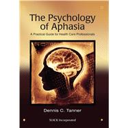 The Psychology of Aphasia A Practical Guide for Health Care Professionals