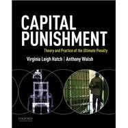 Capital Punishment Theory and Practice of the Ultimate Penalty