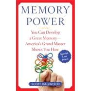 Memory Power : You Can Develop a Great Memory--America's Grand Master Shows You How