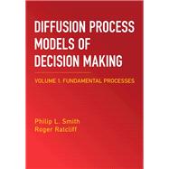 Diffusion Process Models of Decision Making: Volume 1