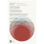 Soft Systems Thinking, Methodology and the Management of Change