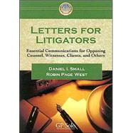 Letters for Litigators : Essential Communications for Opposing Counsel, Witnesses, Clients, and Others