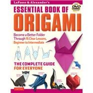 Lafosse & Alexander's Essential Book of Origami