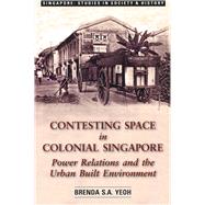 Contesting Space in Colonial Singapore