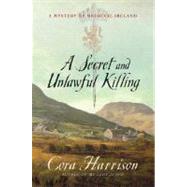 A Secret and Unlawful Killing A Mystery of Medieval Ireland
