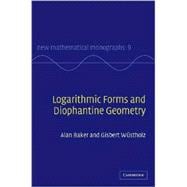 Logarithmic Forms and Diophantine Geometry book cover, ISBN 9780521882682
