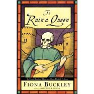 To Ruin A Queen; An Ursula Blanchard Mystery at Queen Elizabeth I's Court