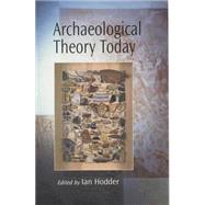 Archaeological Theory Today