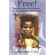 Free! Great Escapes from Slavery on the Underground Railroad