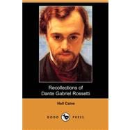 Recollections of Dante Gabriel Rossetti