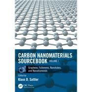 Carbon Nanomaterials Sourcebook: Graphene, Fullerenes, Nanotubes, and Nanodiamonds, Volume I