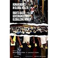Human Rights in Global Health Rights-Based Governance for a Globalizing World