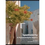 Spontaneity: A Psychoanalytic Inquiry