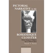 Pictorial Narrative and the Romanesque Cloister : Cloister Imagery and Religious Life in Medieval Spain