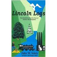 Lincoln Logs: The Establishment of the Town of Lincoln, New Hampshire Historical Fiction