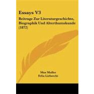 Essays V3 : Beitrage Zur Literaturgeschichte, Biographik und Alterthumskunde (1872)