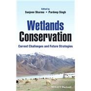 Wetlands Conservation Current Challenges and Future Strategies