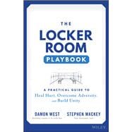 The Locker Room Playbook A Practical Guide to Heal Hurt, Overcome Adversity, and Build Unity