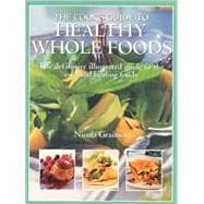 The Cook's Guide to Healthy Wholefoods: The Definitive Illustrated Guide to the Essential Healing Foods