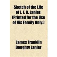 Sketch of the Life of J. F. D. Lanier