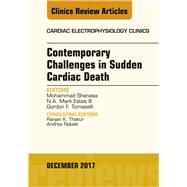 Contemporary Challenges in Sudden Cardiac Death, an Issue of Cardiac Electrophysiology Clinics