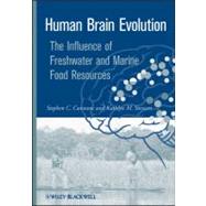 Human Brain Evolution The Influence of Freshwater and Marine Food Resources