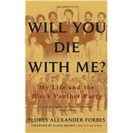 Will You Die with Me? My Life and the Black Panther Party