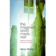 The Imagined World Made Real