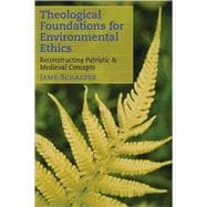 Theological Foundations for Environmental Ethics