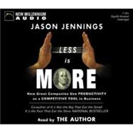 Less Is More: How Great Companies Use Productivity As a Competitive Tool in Business