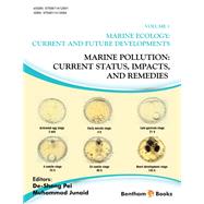 Marine Pollution: Current Status, Impacts, and Remedies: Volume 1