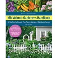 Mid-Atlantic Gardener's Handbook, 2nd Edition All you need to know to plan, plant & maintain a mid-Atlantic garden,9780760372685