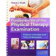 Fundamentals of the Physical Therapy Examination: Patient Interview and Tests and Measures (Book with Access Code)
