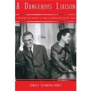 A Dangerous Liaison A Revelatory New Biography of Simone DeBeauvoir and Jean-Paul Sartre