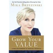 Grow Your Value Living and Working to Your Full Potential