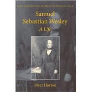 Samuel Sebastian Wesley A Life