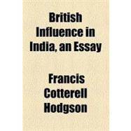 British Influence in India, an Essay