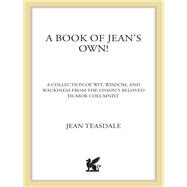 The Onion Presents A Book of Jean's Own! All New Wit, Wisdom, and Wackiness from The Onion's Beloved Humor Columnist
