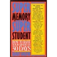 Super Memory - Super Student How to Raise Your Grades in 30 Days