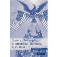 Slavery, Philosophy, and American Literature, 1830â€“1860