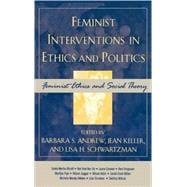 Feminist Interventions in Ethics and Politics Feminist Ethics and Social Theory