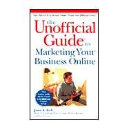 The Unofficial Guide to Marketing Your Business Online